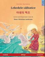 Lebedele s&#259;lbatice - &#50556;&#49373;&#51032; &#48177;&#51312; (român&#259; - coreean&#259;)