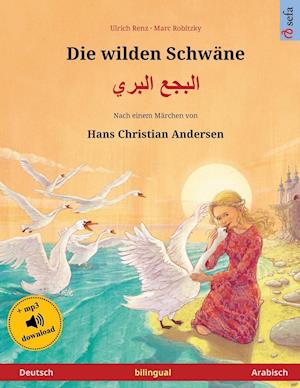 Die Wilden Schwäne - Albajae Albary (Deutsch - Arabisch). Nach Einem Märchen Von Hans Christian Andersen