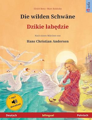 Die Wilden Schwäne - Djiki Wabendje (Deutsch - Polnisch). Nach Einem Märchen Von Hans Christian Andersen