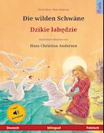 Die Wilden Schwäne - Djiki Wabendje (Deutsch - Polnisch). Nach Einem Märchen Von Hans Christian Andersen