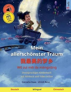 Mein allerschönster Traum - &#25105;&#26368;&#32654;&#30340;&#26790;&#20065; (Deutsch - Chinesisch)