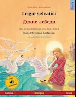 I cigni selvatici - &#1044;&#1080;&#1082;&#1080;&#1077; &#1083;&#1077;&#1073;&#1077;&#1076;&#1080; (italiano - russo)