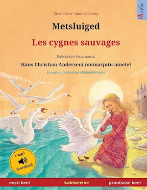 Metsluiged - Les cygnes sauvages (eesti keel - prantsuse keel)