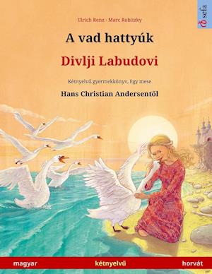 A vad hattyúk - Divlji Labudovi (magyar - horvát)