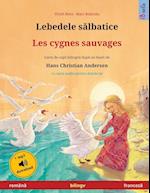 Lebedele salbatice - Les cygnes sauvages (româna - franceza)