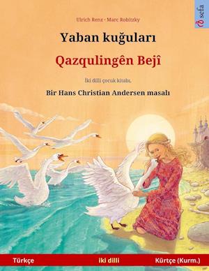 Yaban kugulari - Qazqulingên Bejî (Türkçe - Kurmanci Kürtçe)