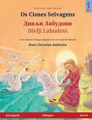 Os Cisnes Selvagens - &#1044;&#1080;&#1074;&#1113;&#1080; &#1051;&#1072;&#1073;&#1091;&#1076;&#1086;&#1074;&#1080; / Divlji Labudovi (português - sérv