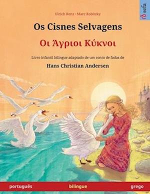 Os Cisnes Selvagens - &#927;&#953; &#902;&#947;&#961;&#953;&#959;&#953; &#922;&#973;&#954;&#957;&#959;&#953; (português - grego)