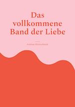 Das vollkommene Band der Liebe