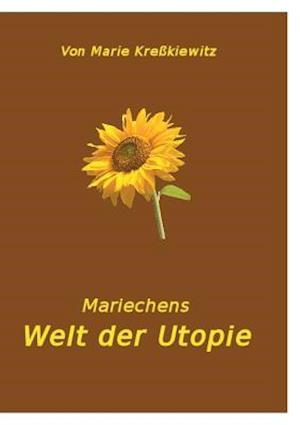 Mariechens Welt der Utopie