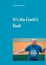 It's the Coach's Fault