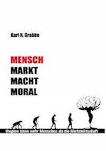 Mensch, Markt, Macht, Moral