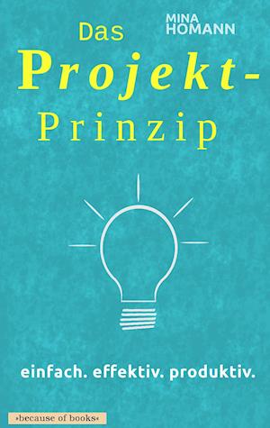 Das Projekt-Prinzip: einfach. effektiv. produktiv.