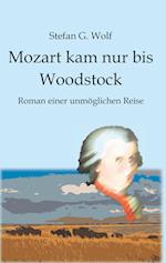 Mozart kam nur bis Woodstock