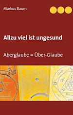 Allzu viel ist ungesund