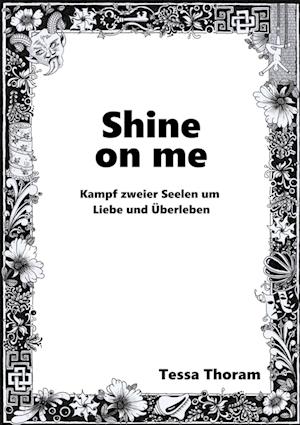 Shine on me Kampf zweier Seelen um Liebe und Überleben