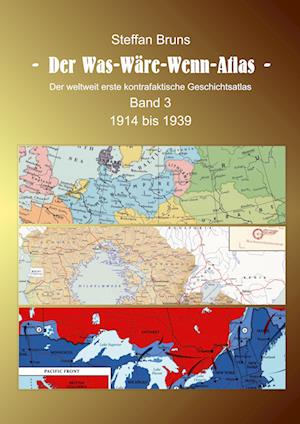 Der Was-Wäre-Wenn-Atlas - Band 3 - 1914 bis 1939