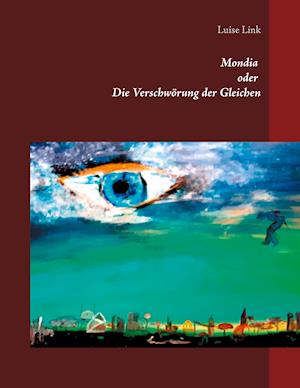 Mondia oder Die Verschwörung der Gleichen