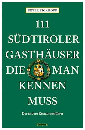 111 Südtiroler Gasthäuser, die man kennen muss