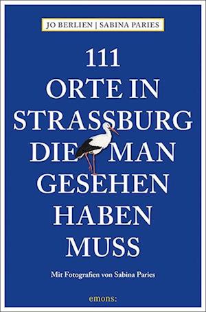 111 Orte in Straßburg, die man gesehen haben muss