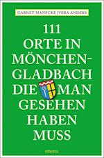 111 Orte in Mönchengladbach, die man gesehen haben muss