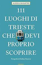 111 Luoghi di Trieste che devi proprio scoprire