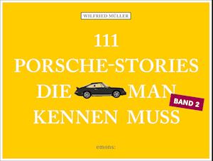 111 Porsche-Stories, die man kennen muss, Band 2