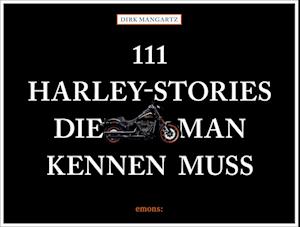 111 Harley-Stories, die man kennen muss