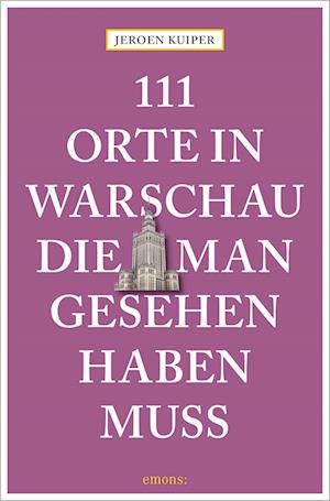 111 Orte in Warschau, die man gesehen haben muss