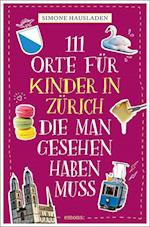 111 Orte für Kinder in Zürich, die man gesehen haben muss