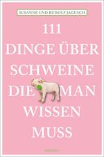 111 Dinge über Schweine, die man wissen muss