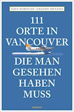 111 Orte in Vancouver, die man gesehen haben muss