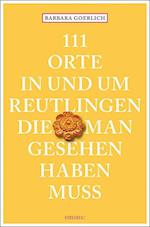 111 Orte in und um Reutlingen, die man gesehen haben muss