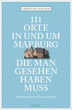 111 Orte in und um Marburg, die man gesehen haben muss