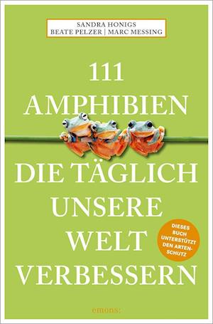 111 Amphibien, die täglich unsere Welt verbessern