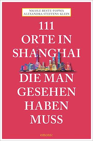 111 Orte in Shanghai, die man gesehen haben muss