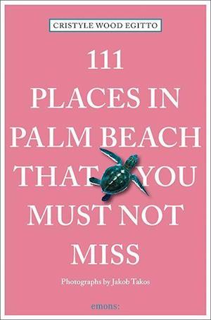 111 Places in Palm Beach That You Must Not Miss