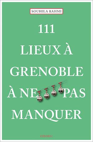 111 Lieux à Grenoble à ne pas manquer