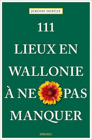 111 Lieux en Wallonie à ne pas manquer