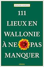 111 Lieux en Wallonie à ne pas manquer