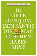 111 Orte rund um den Säntis, die man gesehen haben muss