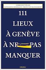 111 Lieux à Genève à ne pas manquer