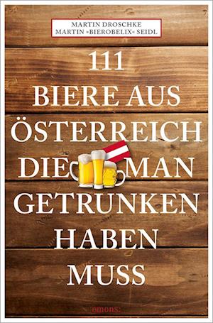 111 Biere aus Österreich, die man getrunken haben muss