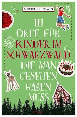 111 Orte für Kinder im Schwarzwald, die man gesehen haben muss