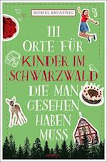 111 Orte für Kinder im Schwarzwald, die man gesehen haben muss