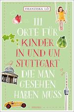 111 Orte für Kinder in und um Stuttgart, die man gesehen haben muss