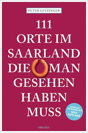 111 Orte im Saarland, die man gesehen haben muss