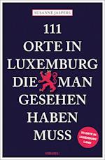 111 Orte in Luxemburg, die man gesehen haben muss