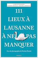 111 Lieux à Lausanne à ne pas manquer