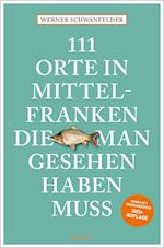 111 Orte in Mittelfranken, die man gesehen haben muss